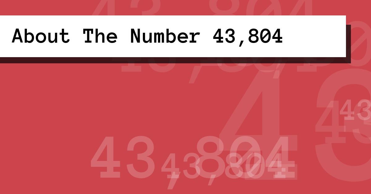 About The Number 43,804