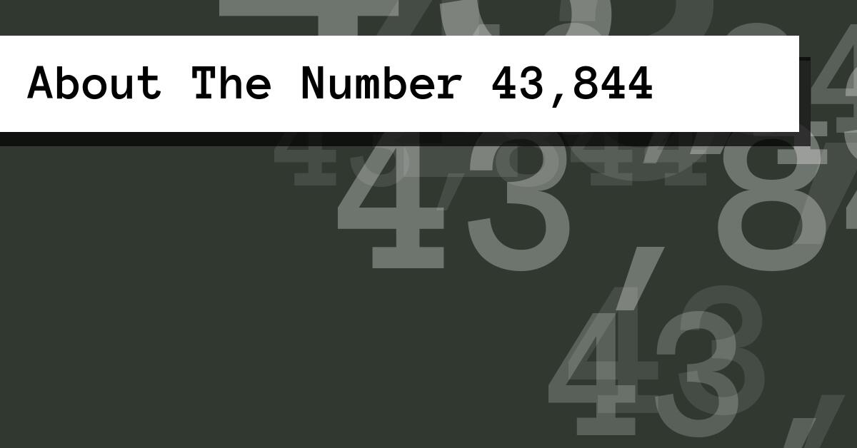 About The Number 43,844