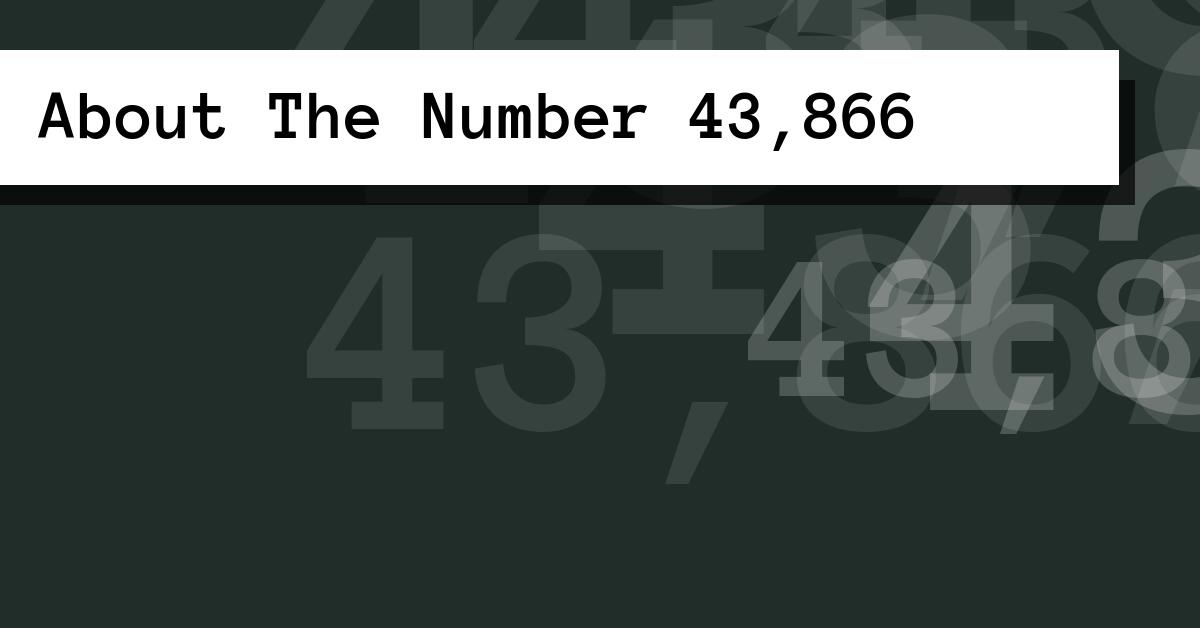About The Number 43,866