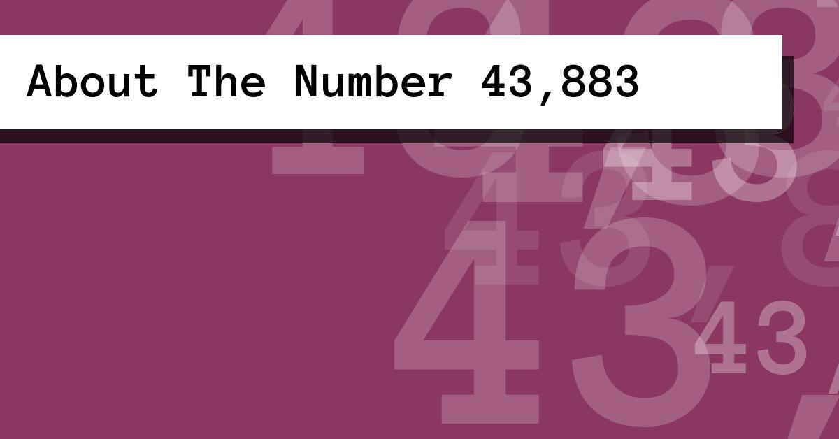 About The Number 43,883