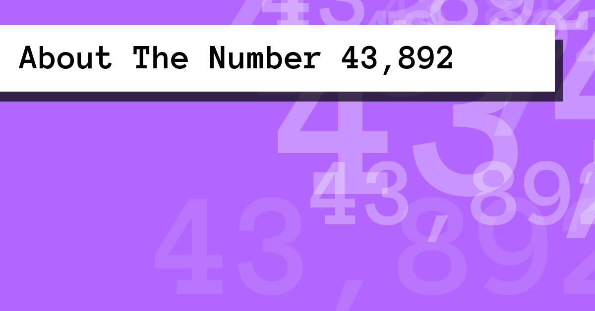 About The Number 43,892