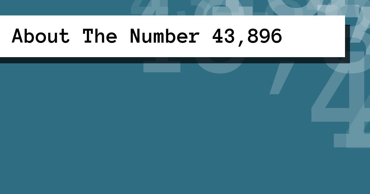 About The Number 43,896