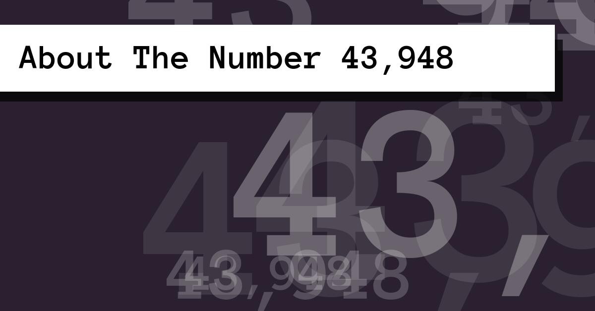 About The Number 43,948