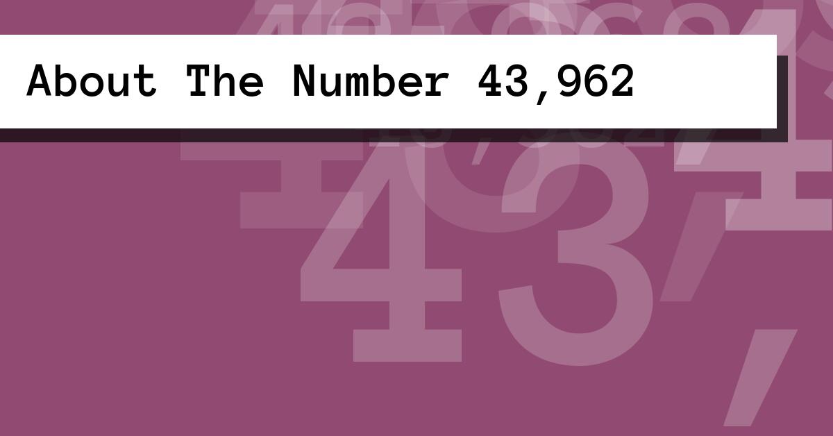 About The Number 43,962
