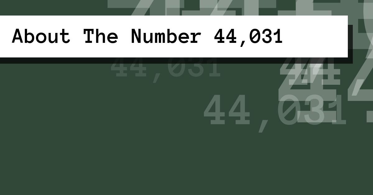 About The Number 44,031
