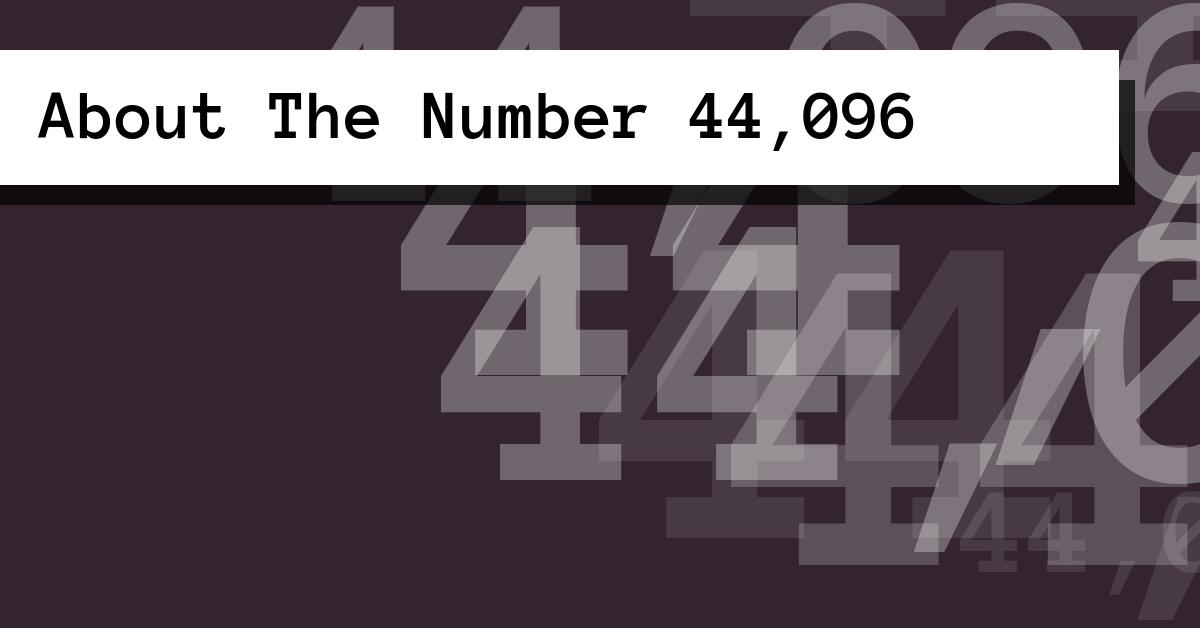 About The Number 44,096
