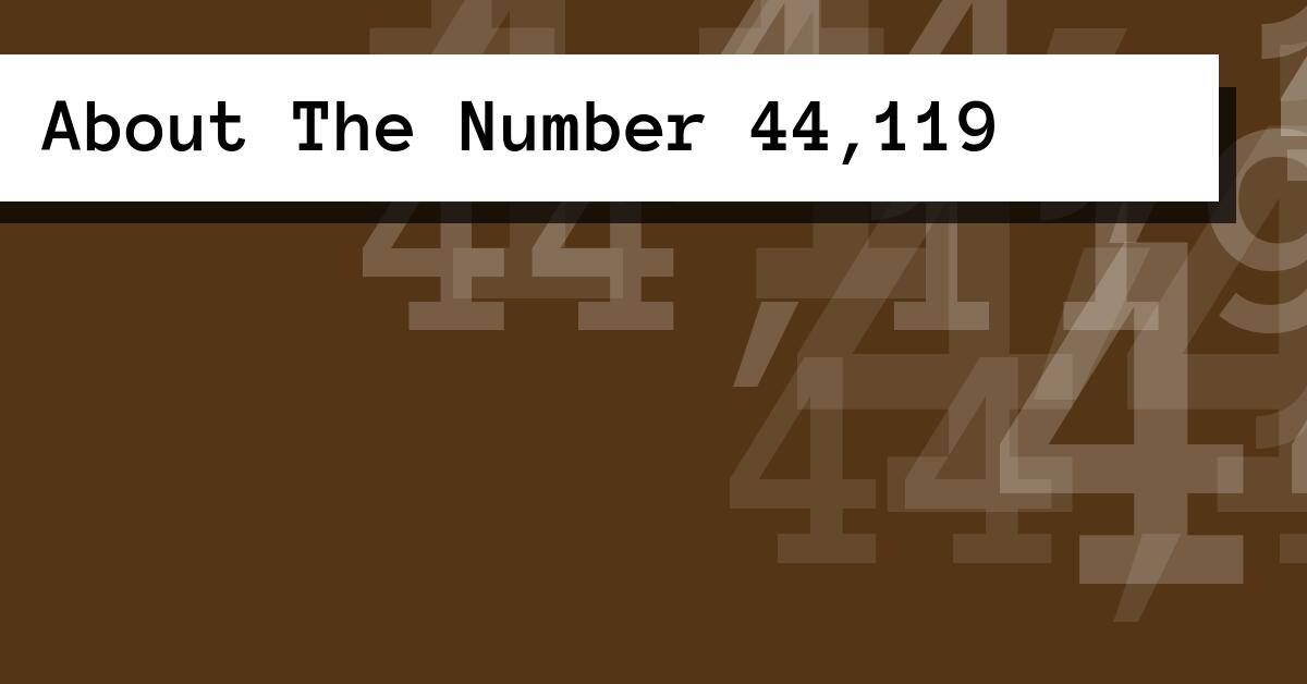 About The Number 44,119