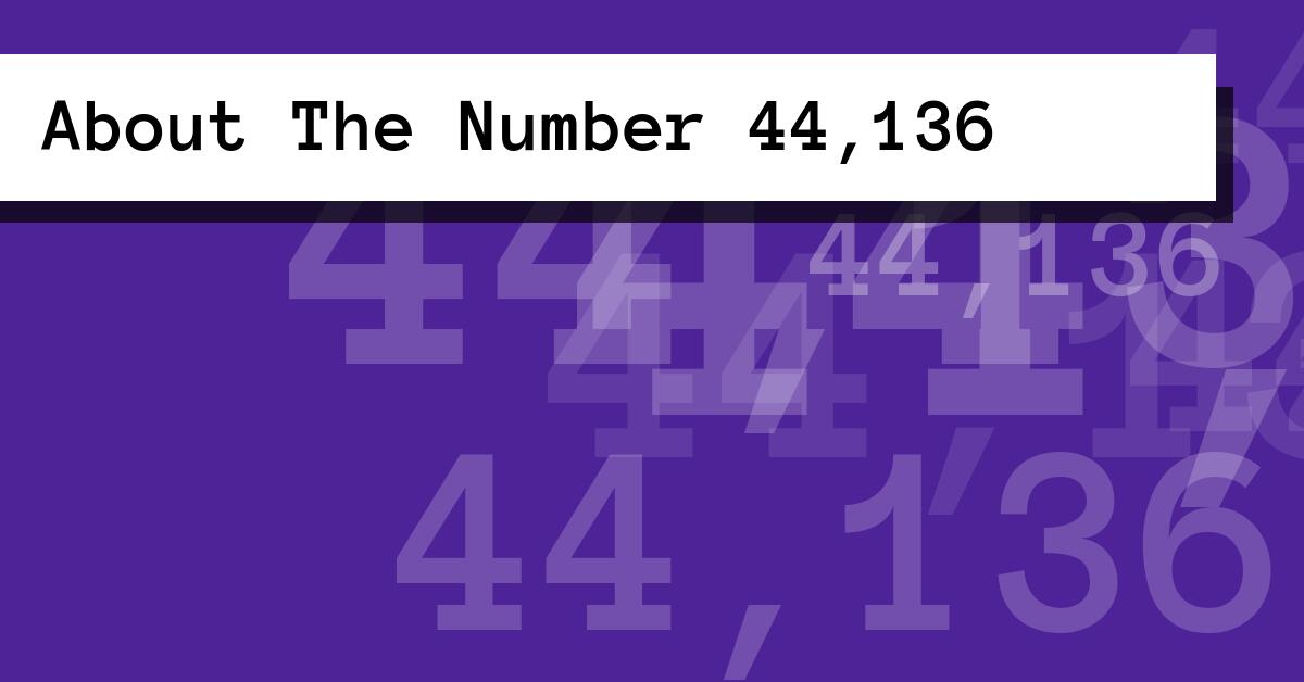About The Number 44,136