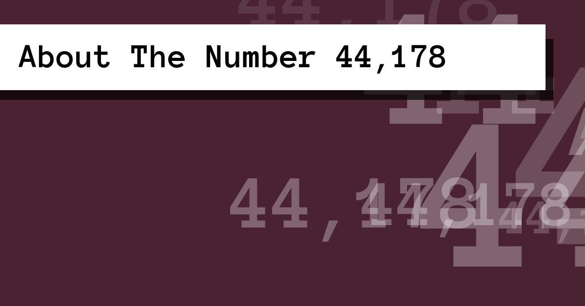 About The Number 44,178