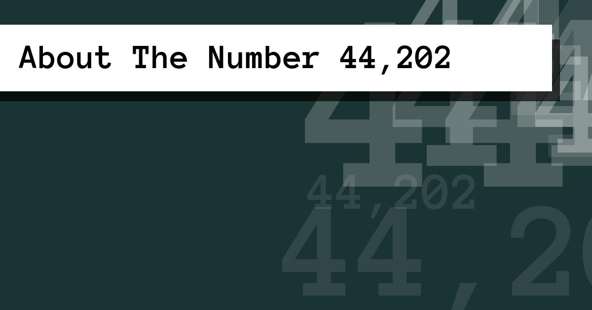 About The Number 44,202
