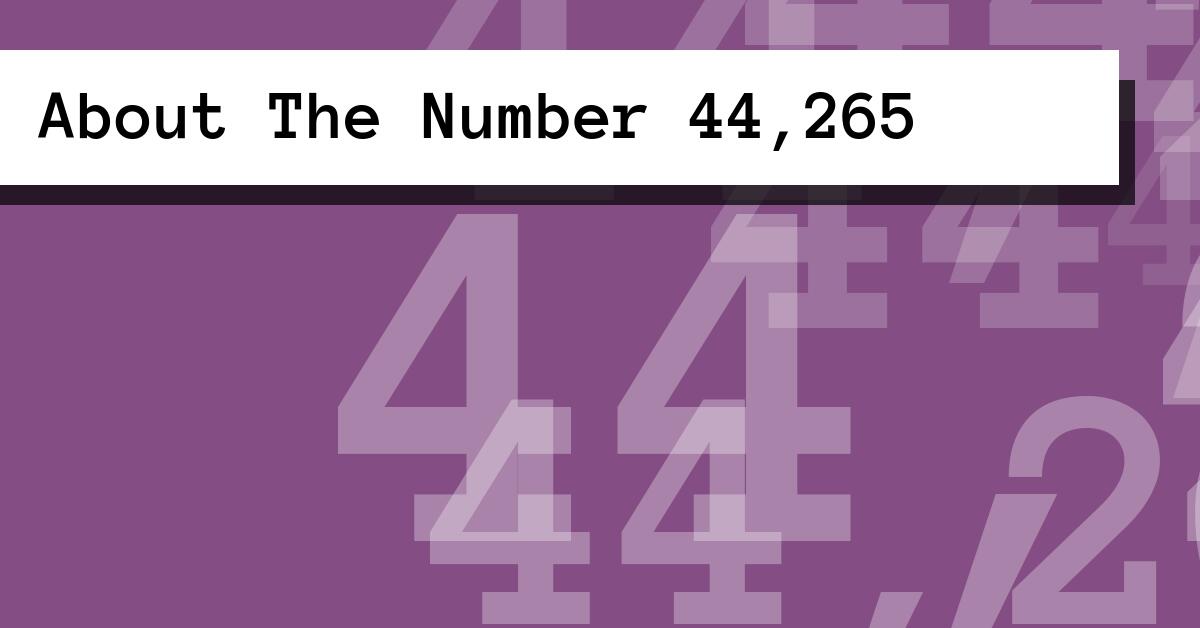About The Number 44,265