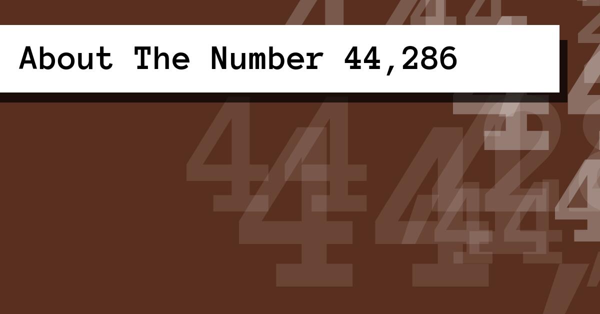 About The Number 44,286