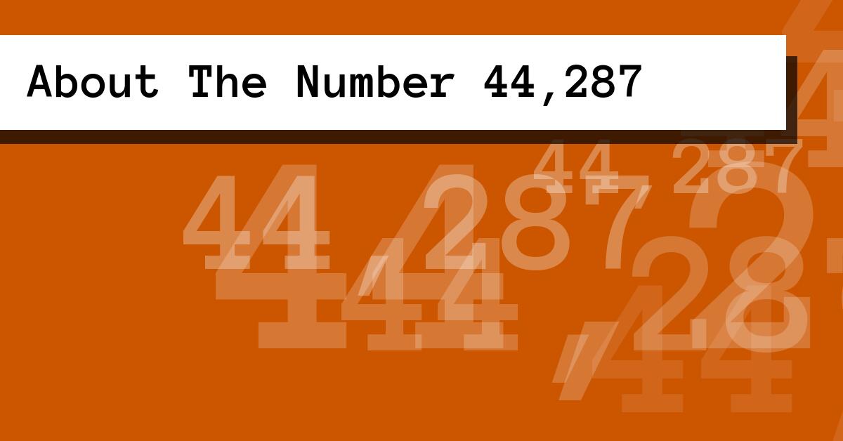 About The Number 44,287