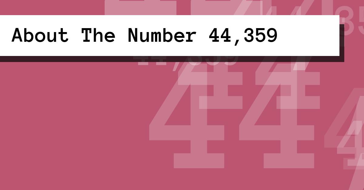About The Number 44,359