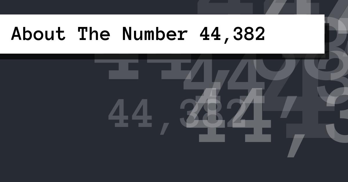 About The Number 44,382
