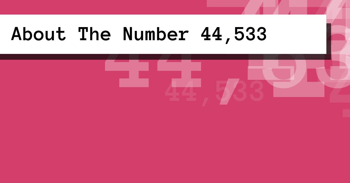 About The Number 44,533