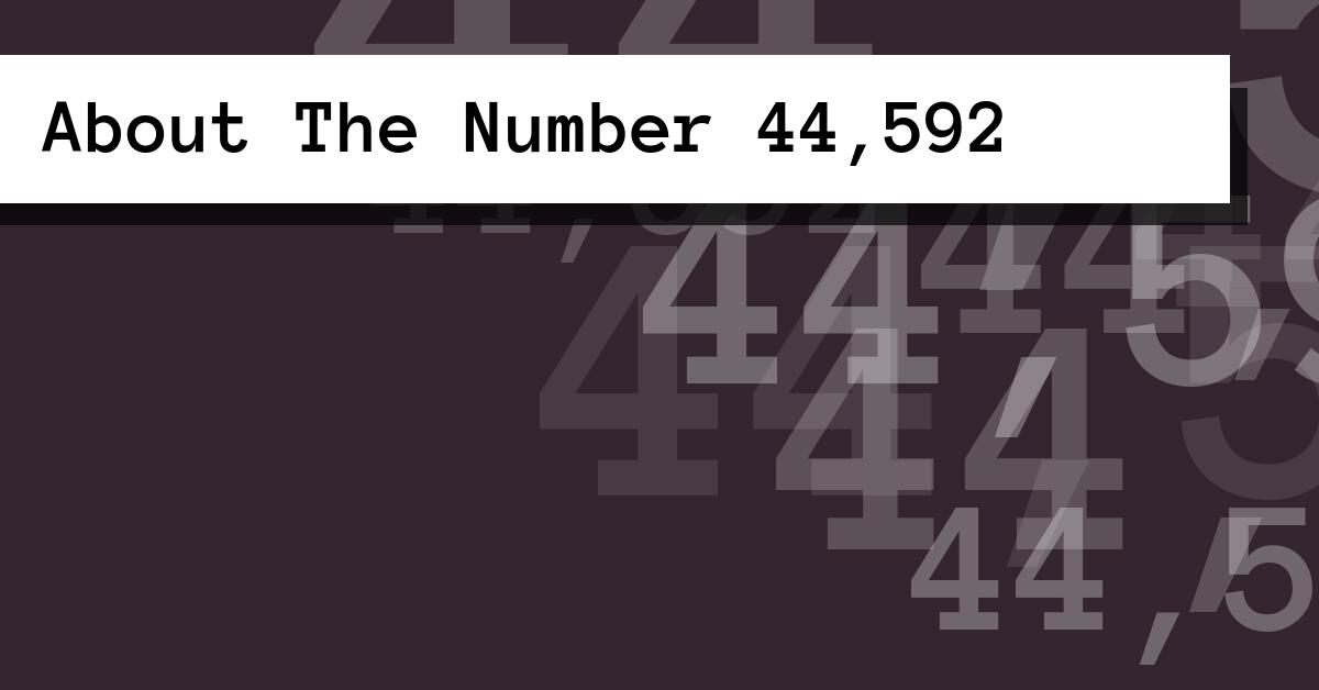 About The Number 44,592