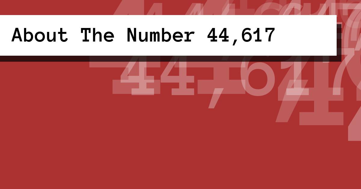 About The Number 44,617