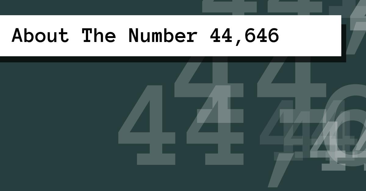 About The Number 44,646