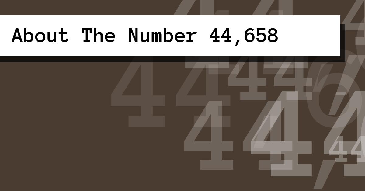 About The Number 44,658