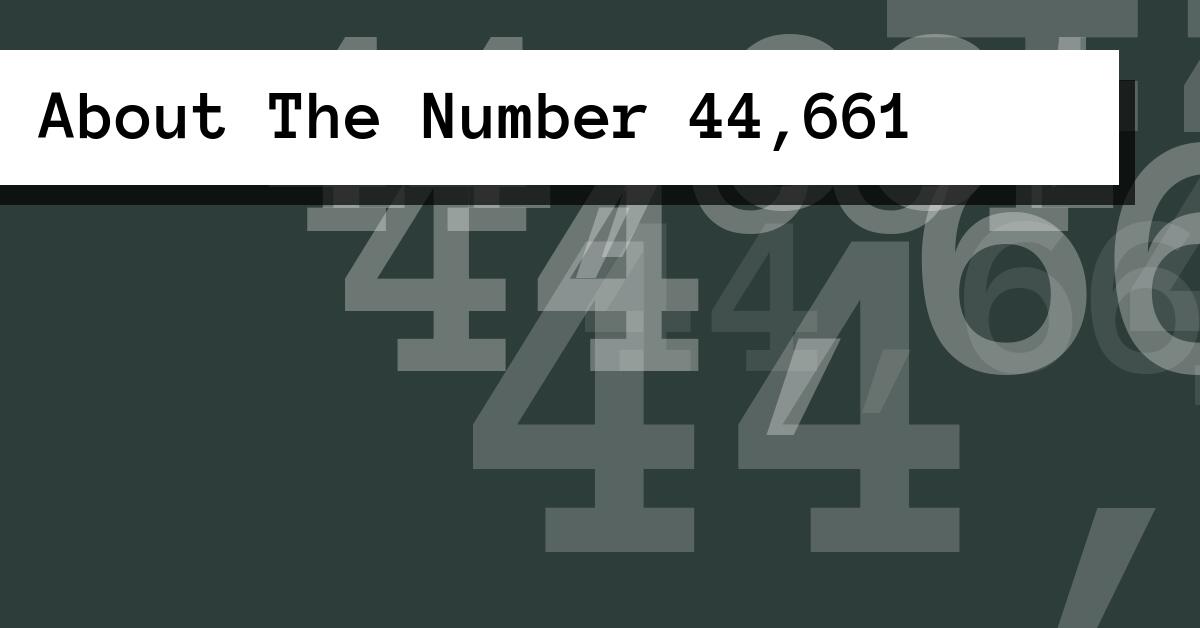 About The Number 44,661