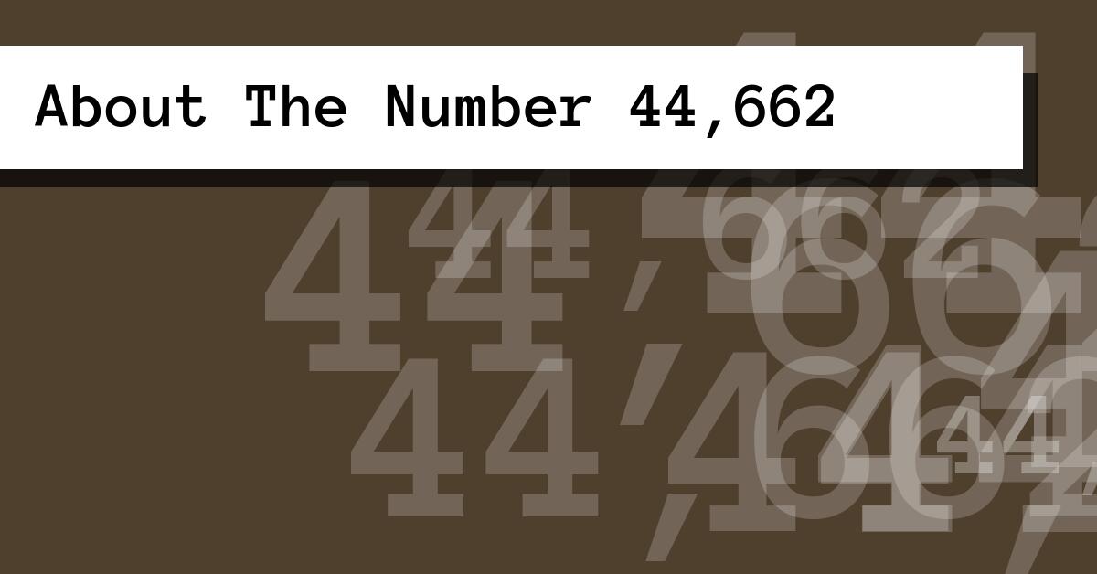About The Number 44,662