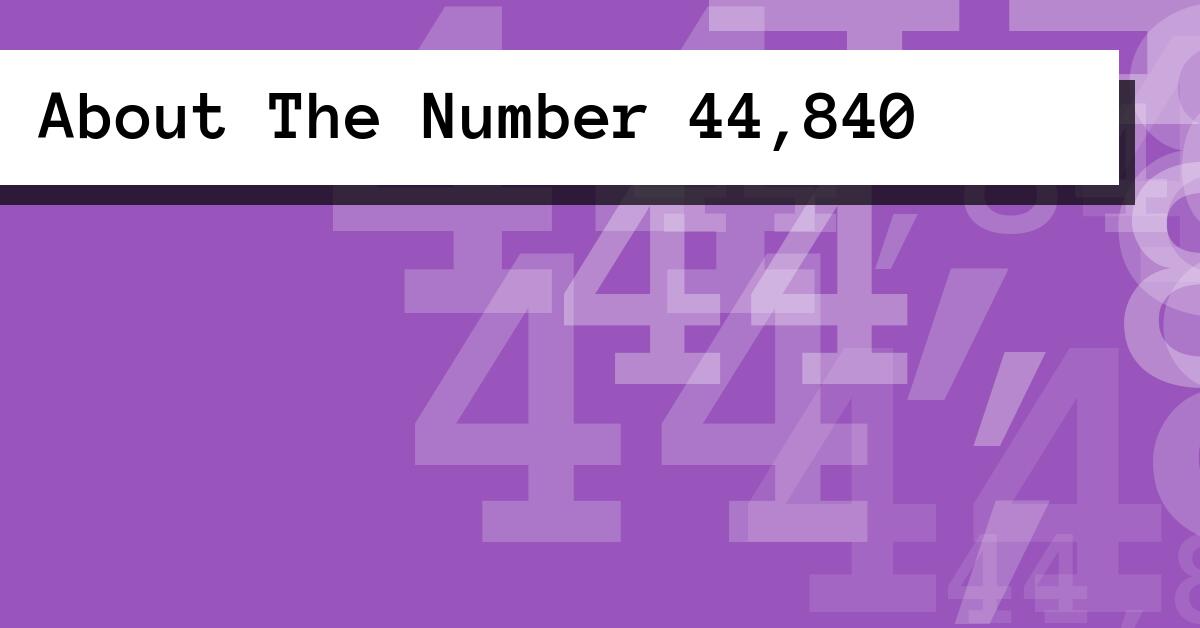 About The Number 44,840