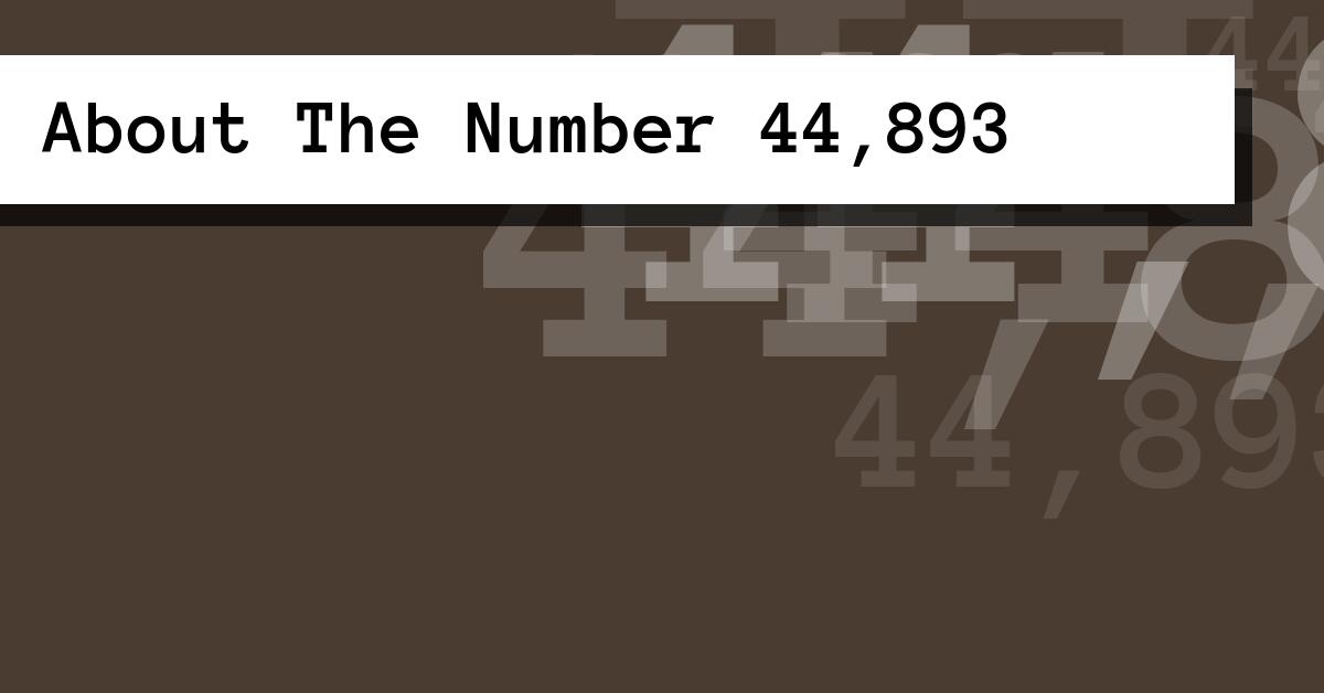 About The Number 44,893
