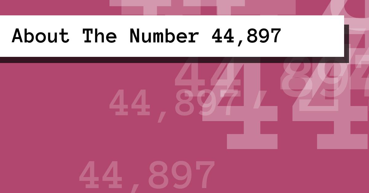 About The Number 44,897