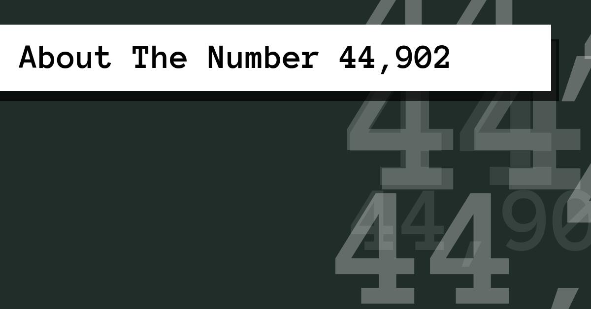 About The Number 44,902