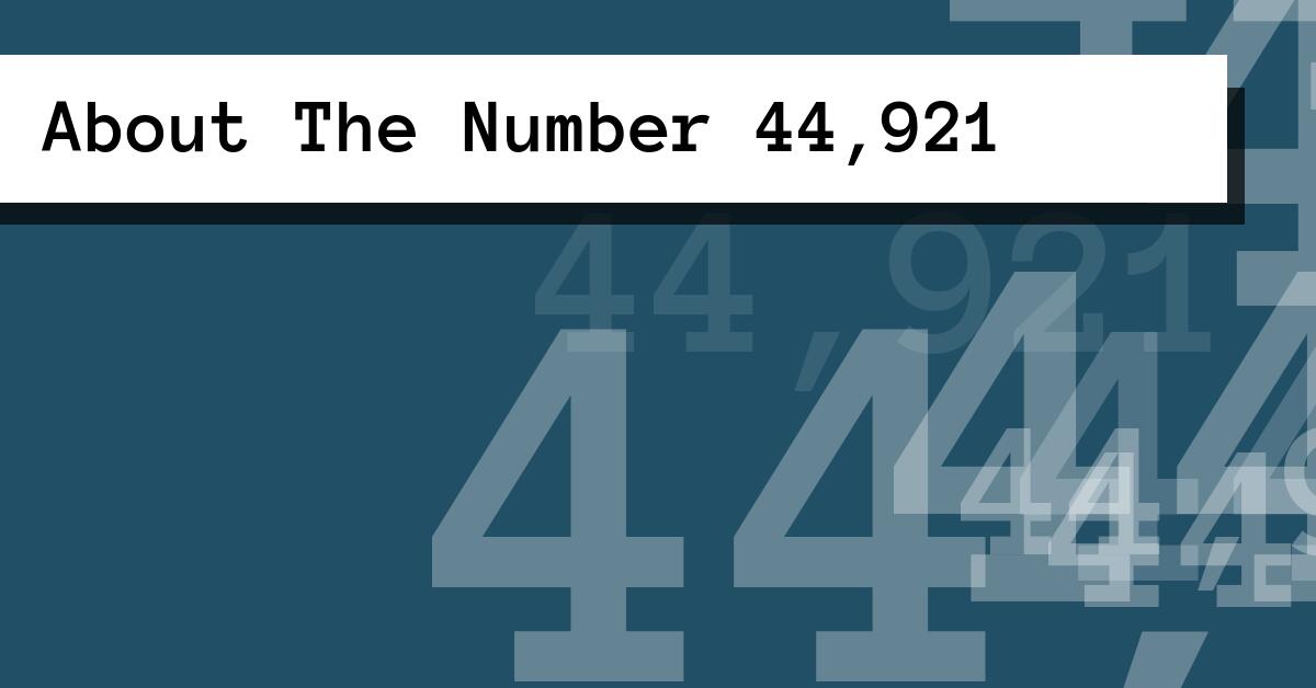 About The Number 44,921