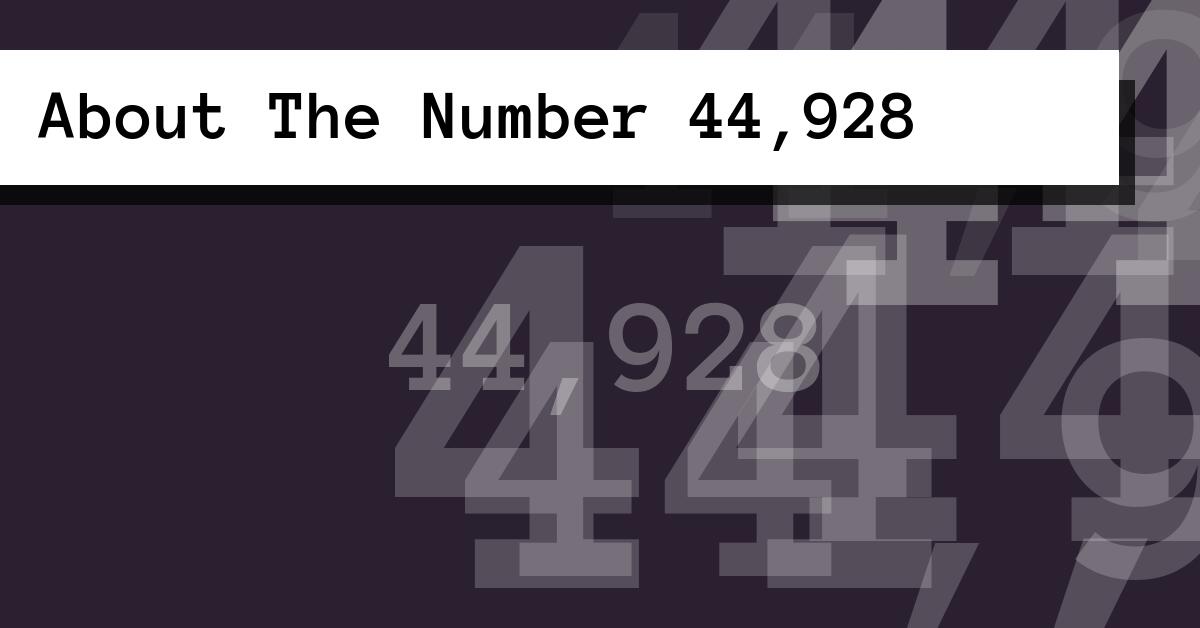 About The Number 44,928