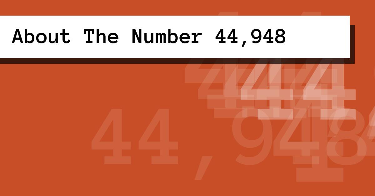 About The Number 44,948