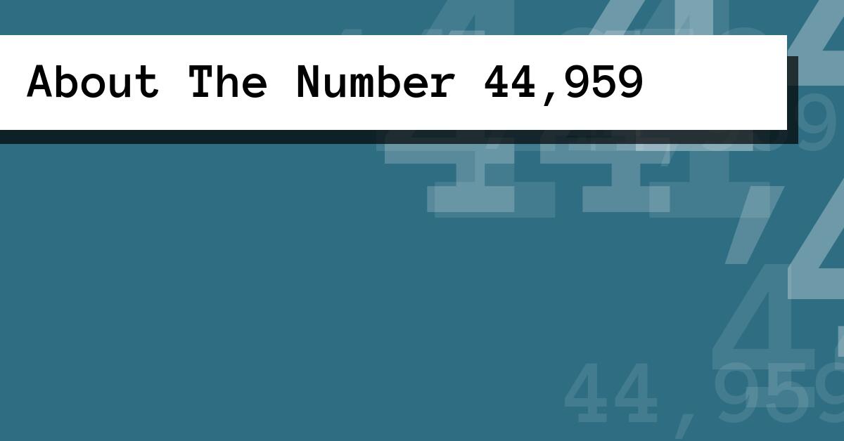 About The Number 44,959