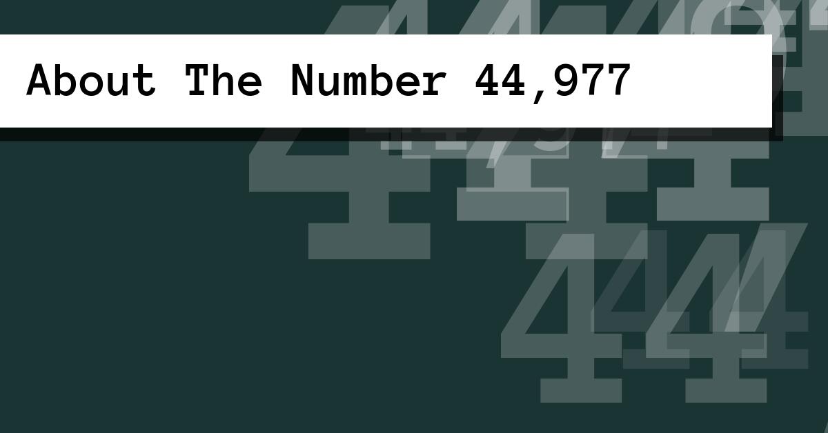 About The Number 44,977