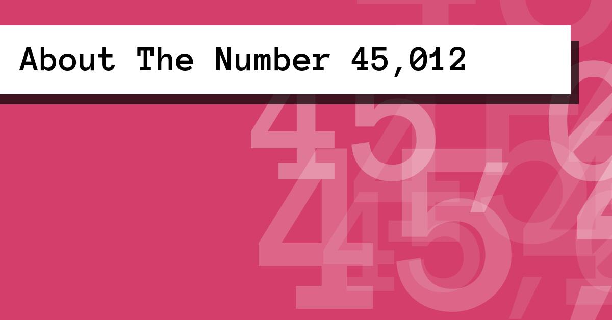 About The Number 45,012
