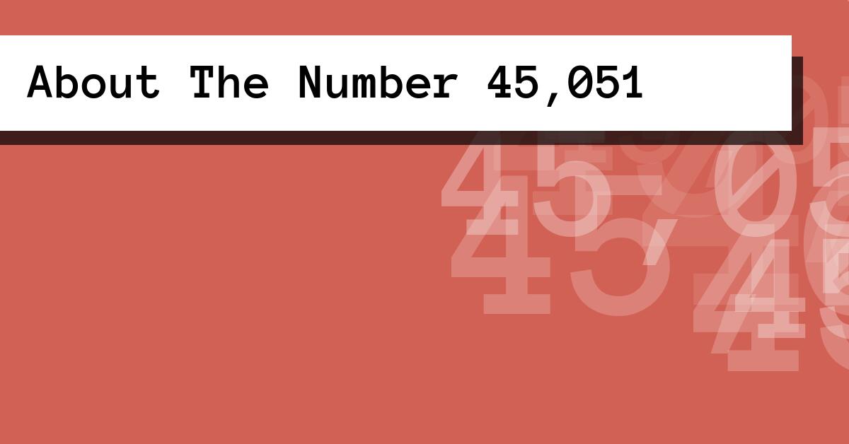 About The Number 45,051