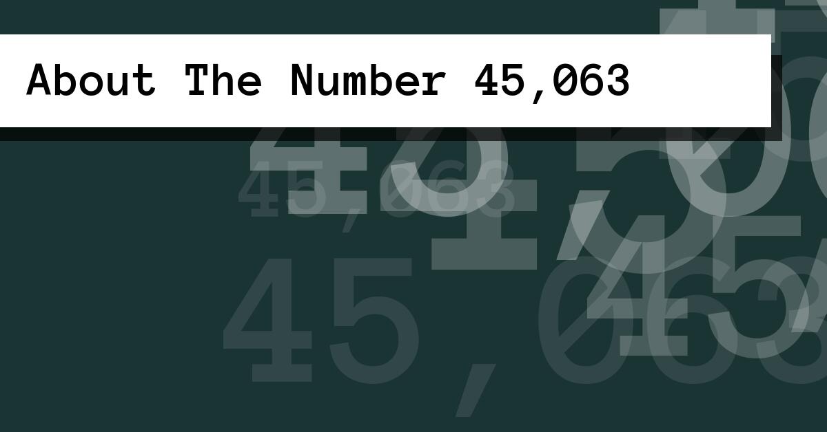 About The Number 45,063