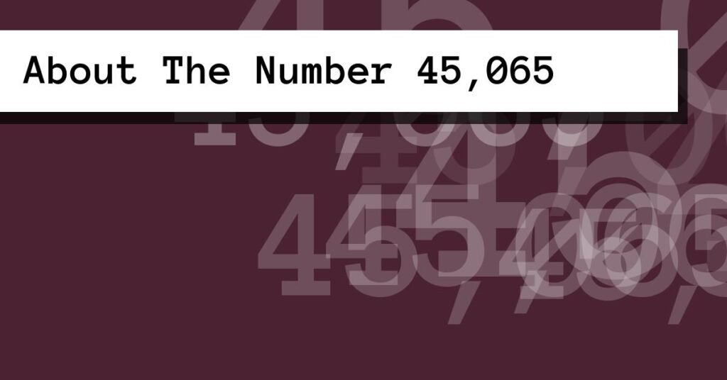 About The Number 45,065