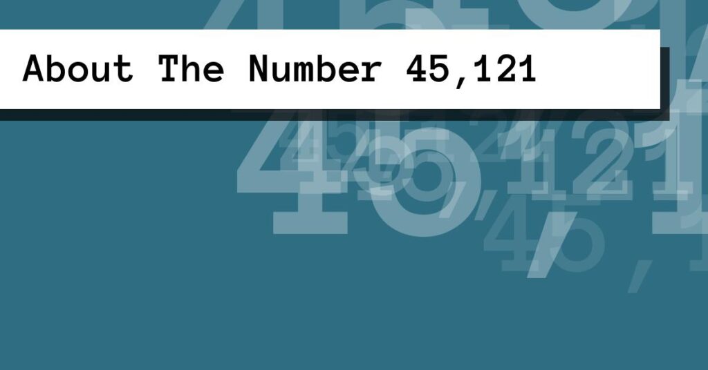 About The Number 45,121