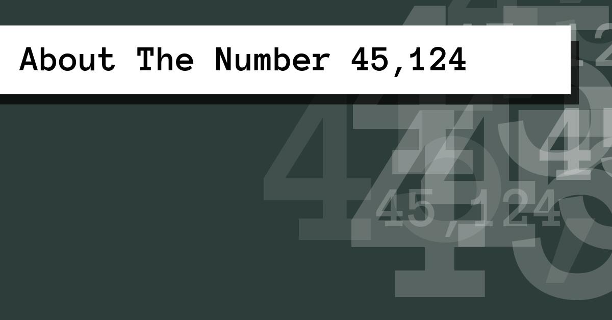 About The Number 45,124