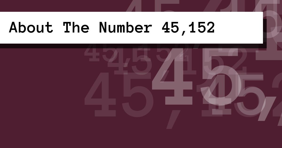 About The Number 45,152