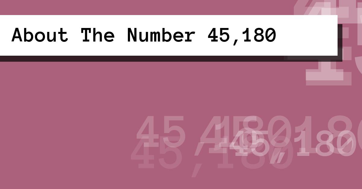 About The Number 45,180