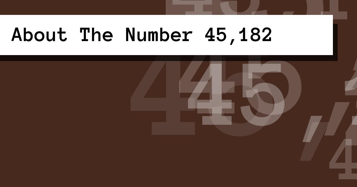 About The Number 45,182