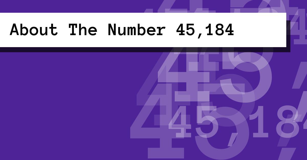 About The Number 45,184