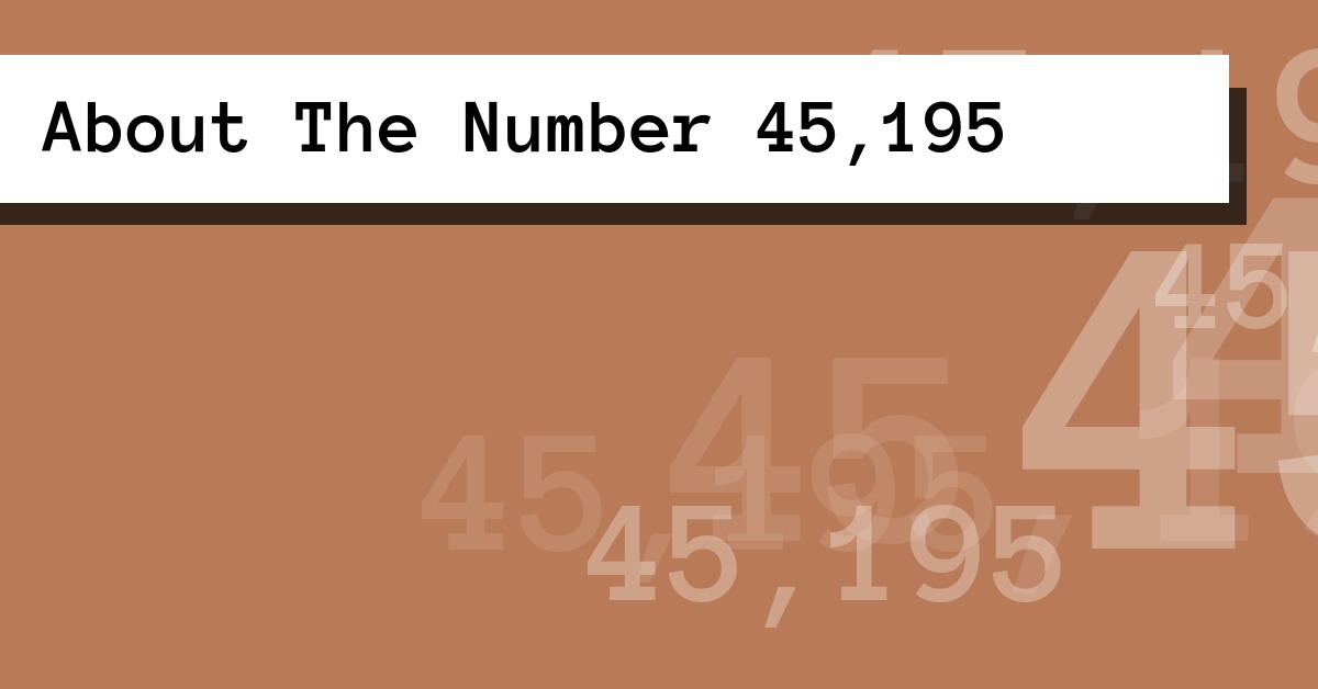 About The Number 45,195