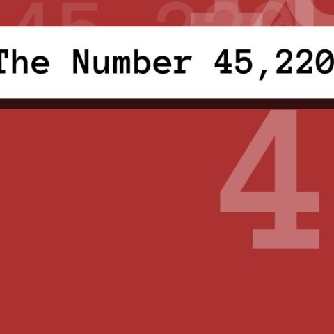 About The Number 45,220