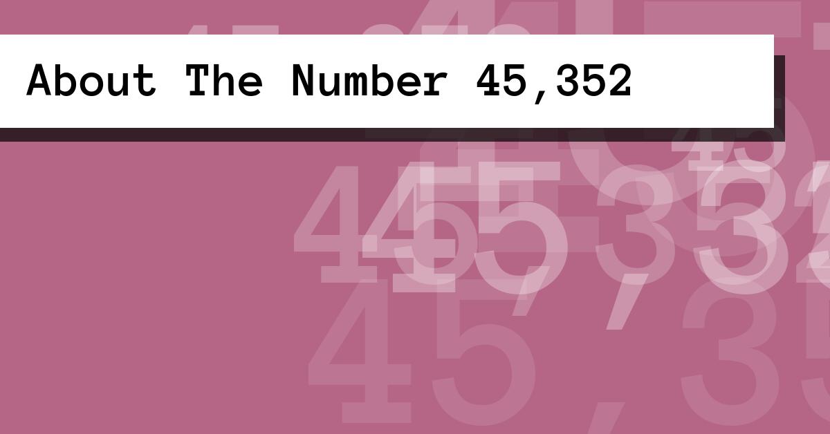 About The Number 45,352