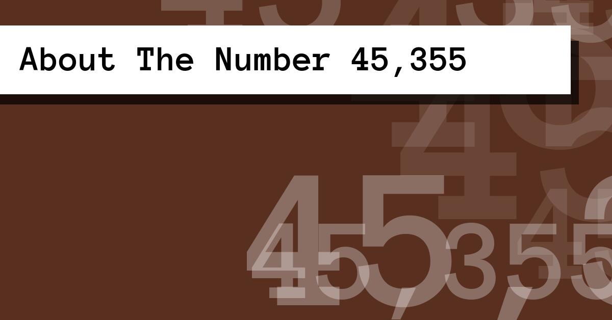 About The Number 45,355