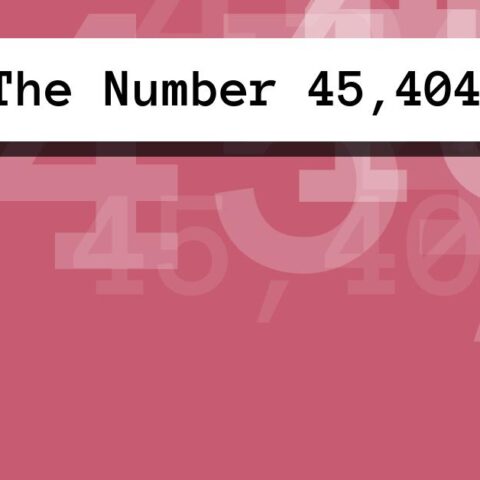 About The Number 45,404